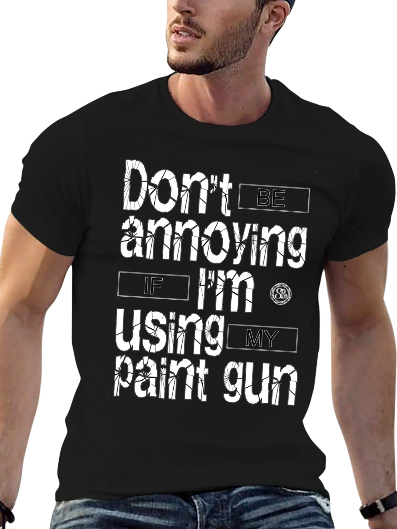 Dont Be Annoying Paint Gun T-Shirt