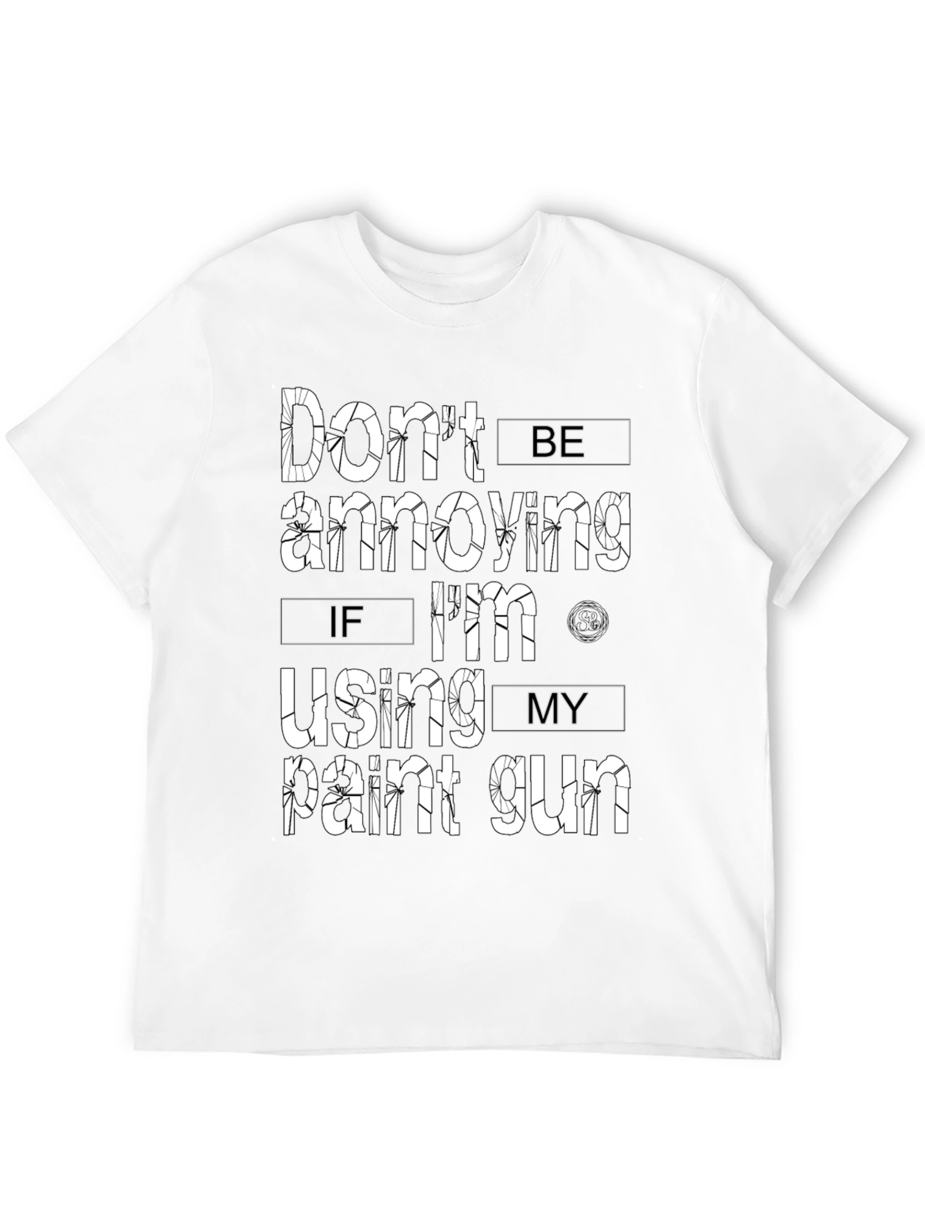 Dont Be Annoying Paint Gun T-Shirt