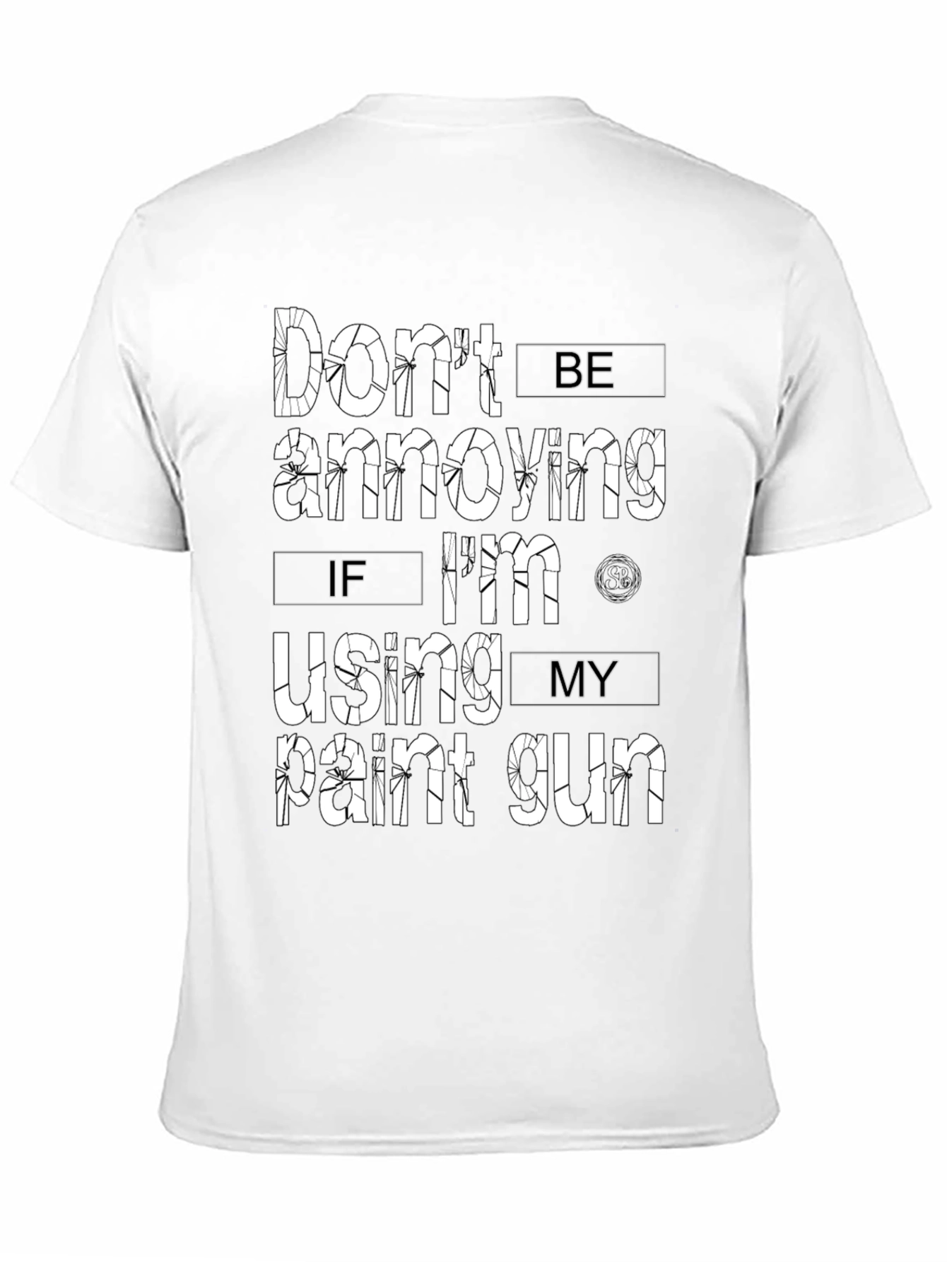 Dont Be Annoying Paint Gun T-Shirt