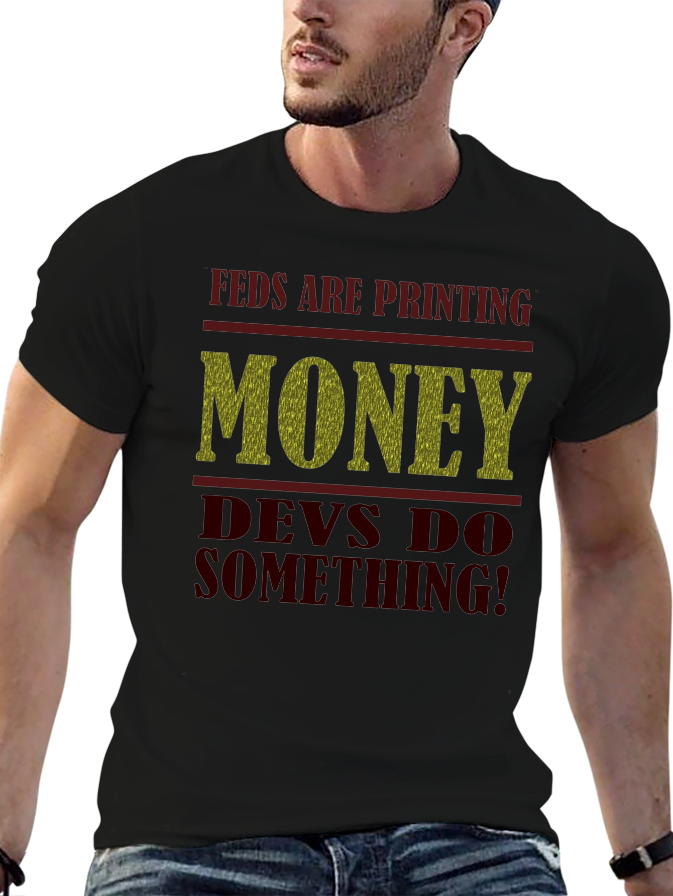 Feds Are Printing Money Devs Do Something! Tee