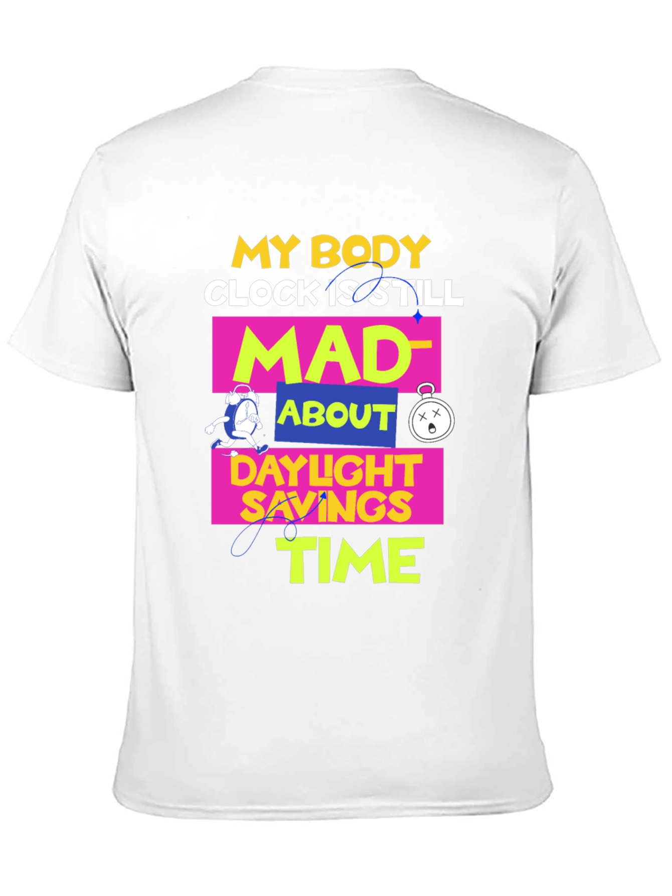Daylight Savings Time T-Shirt Funny Body Clock Mad Tee