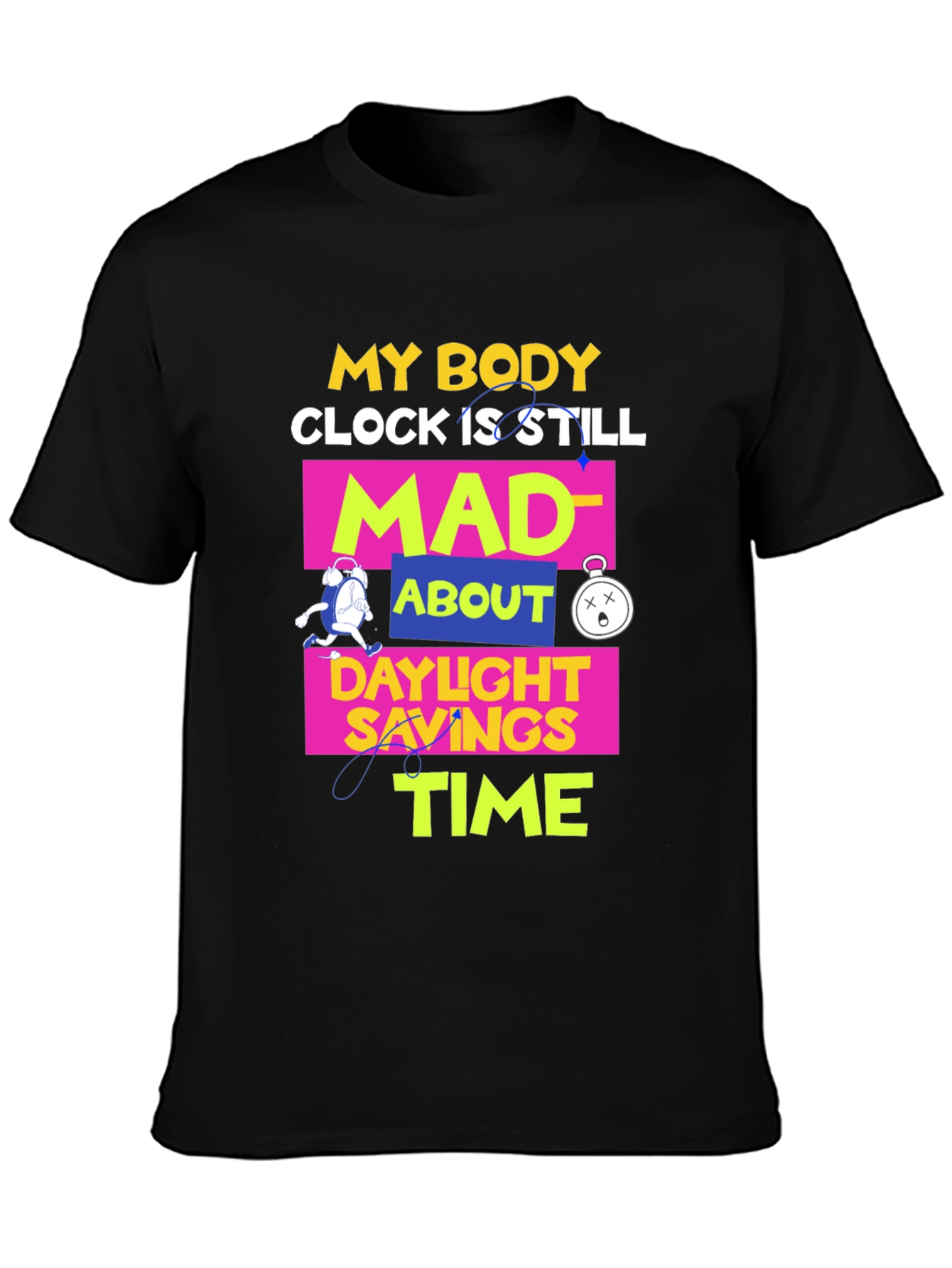 Daylight Savings Time T-Shirt Funny Body Clock Mad Tee