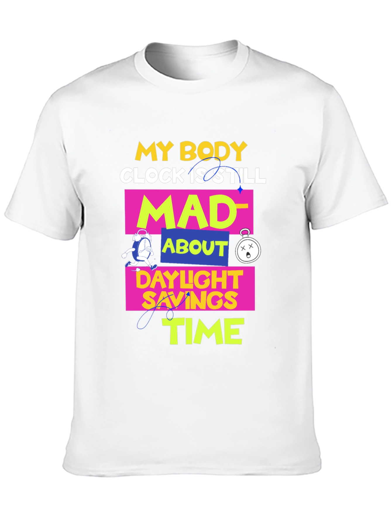 Daylight Savings Time T-Shirt Funny Body Clock Mad Tee