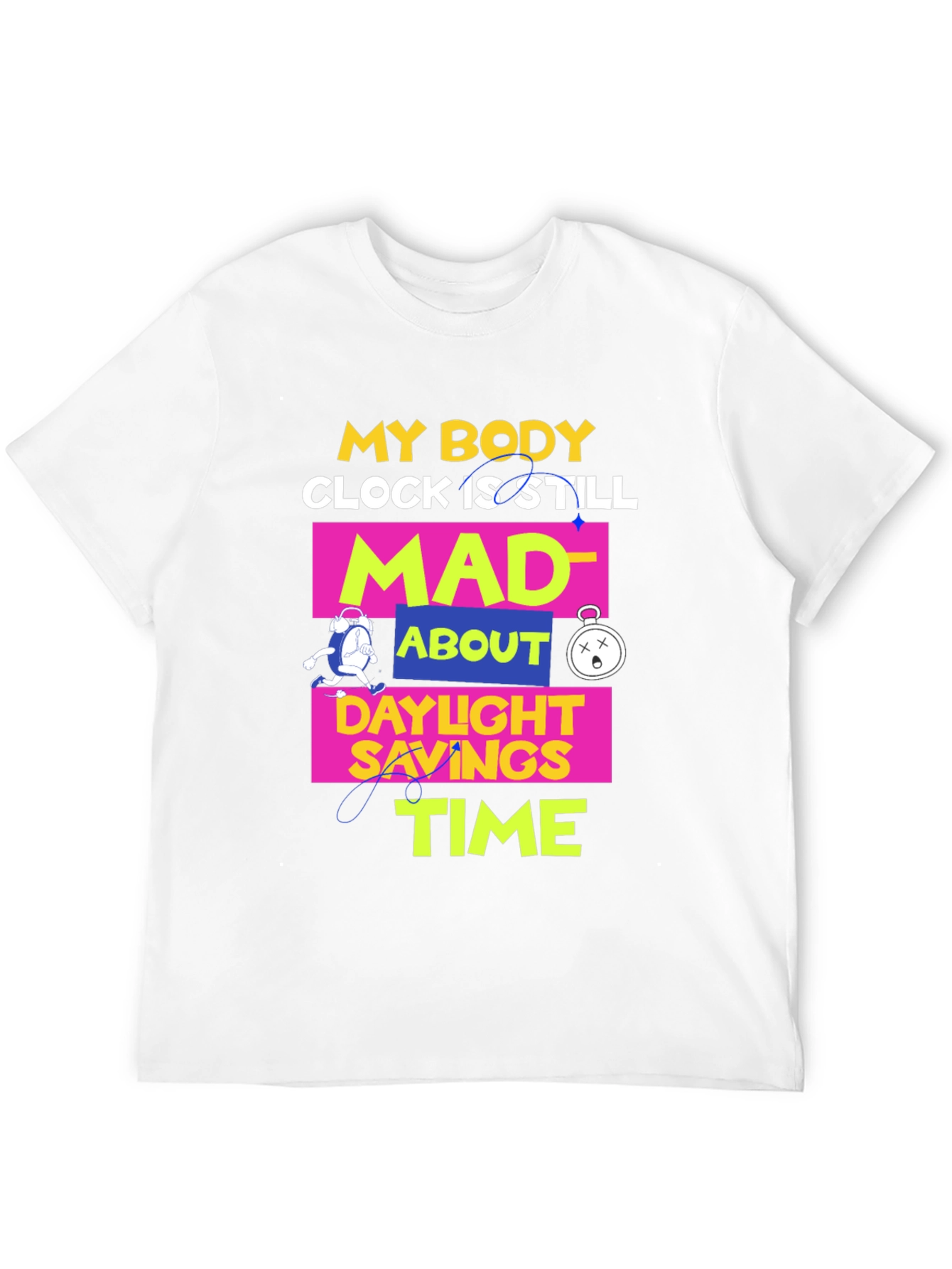 Daylight Savings Time T-Shirt Funny Body Clock Mad Tee