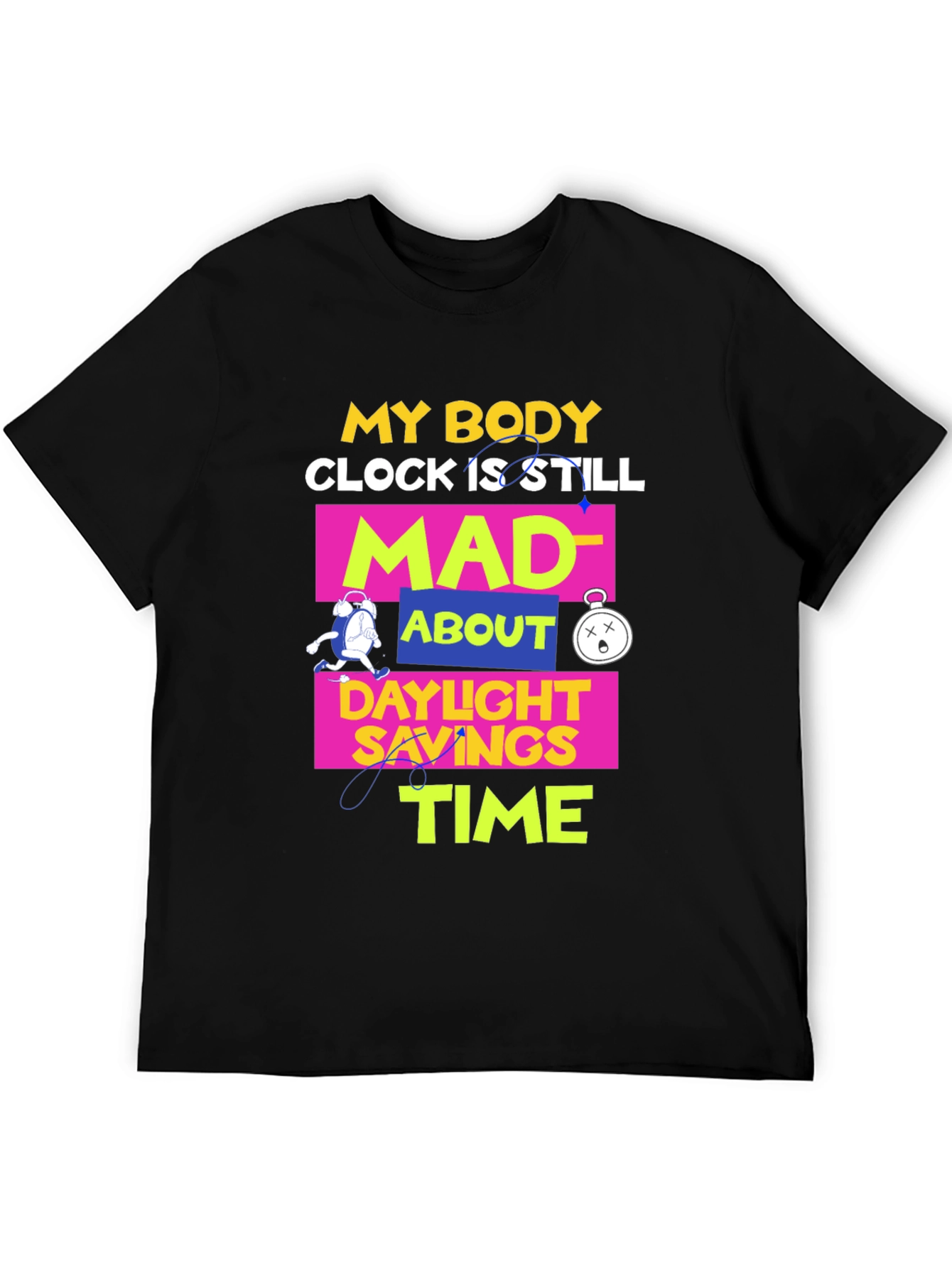 Daylight Savings Time T-Shirt Funny Body Clock Mad Tee