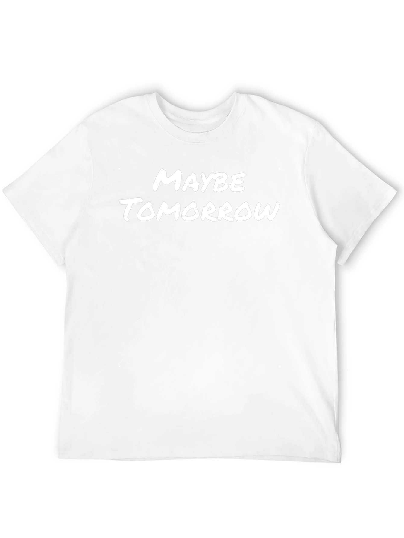 Maybe Tomorrow Graphic T-Shirt - Casual Everyday Wear