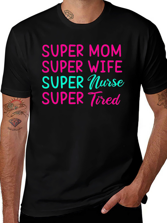 Super Mom Wife Nurse Tired Graphic Tee
