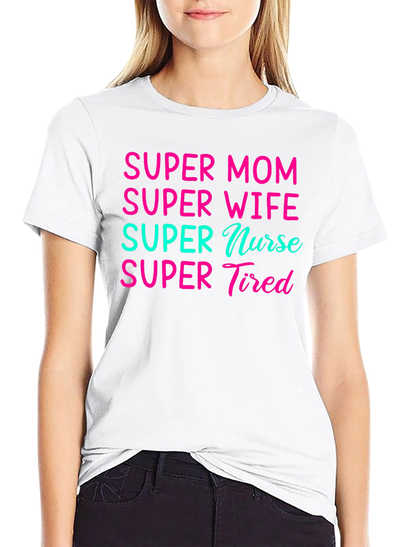Super Mom Wife Nurse Tired Graphic Tee