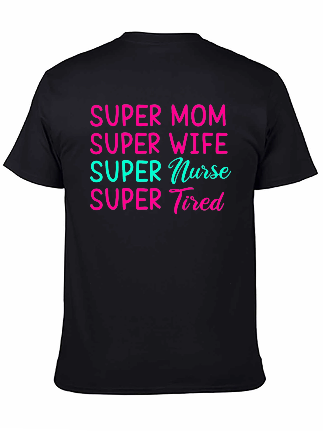 Super Mom Wife Nurse Tired Graphic Tee