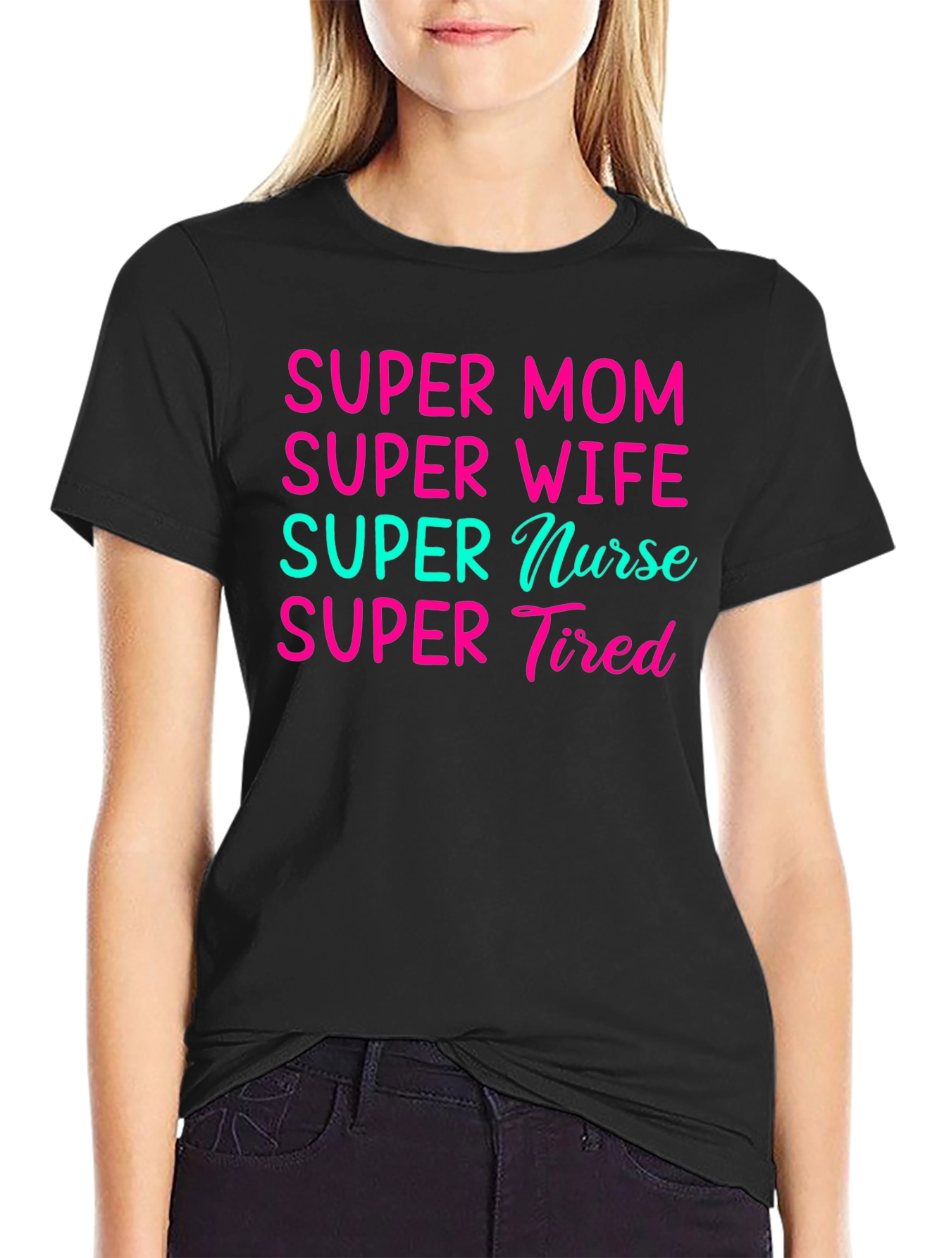 Super Mom Wife Nurse Tired Graphic Tee