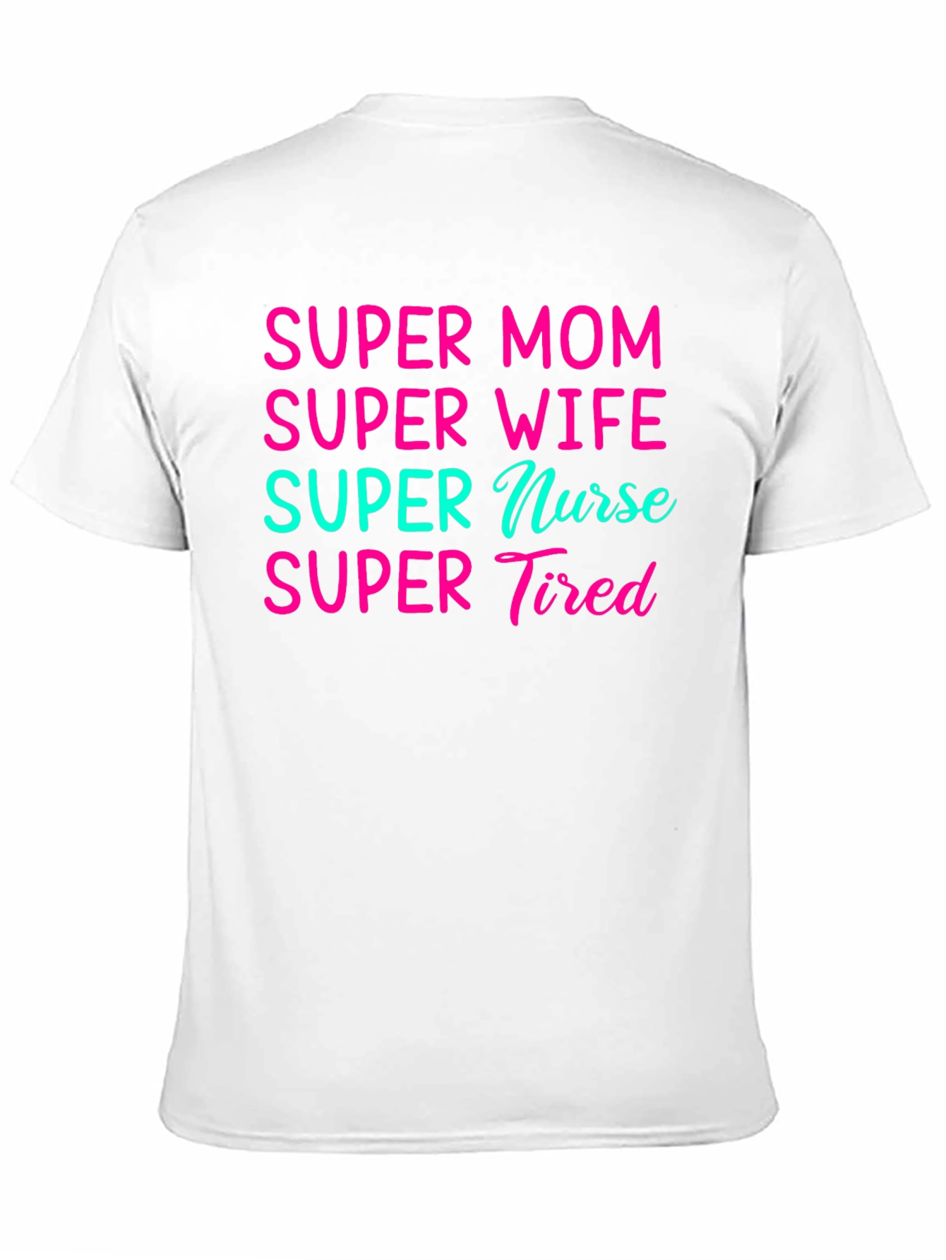 Super Mom Wife Nurse Tired Graphic Tee