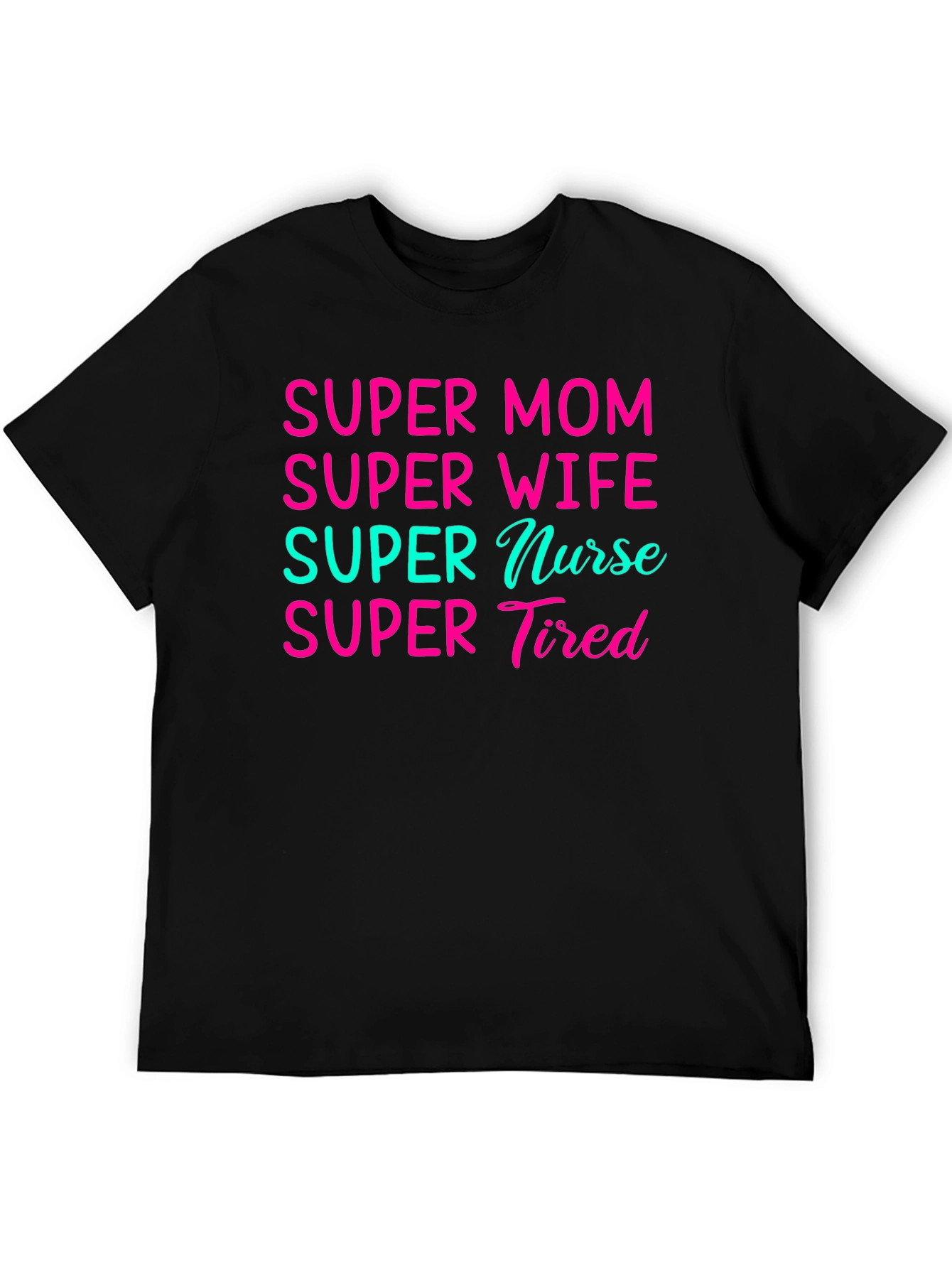 Super Mom Wife Nurse Tired Graphic Tee