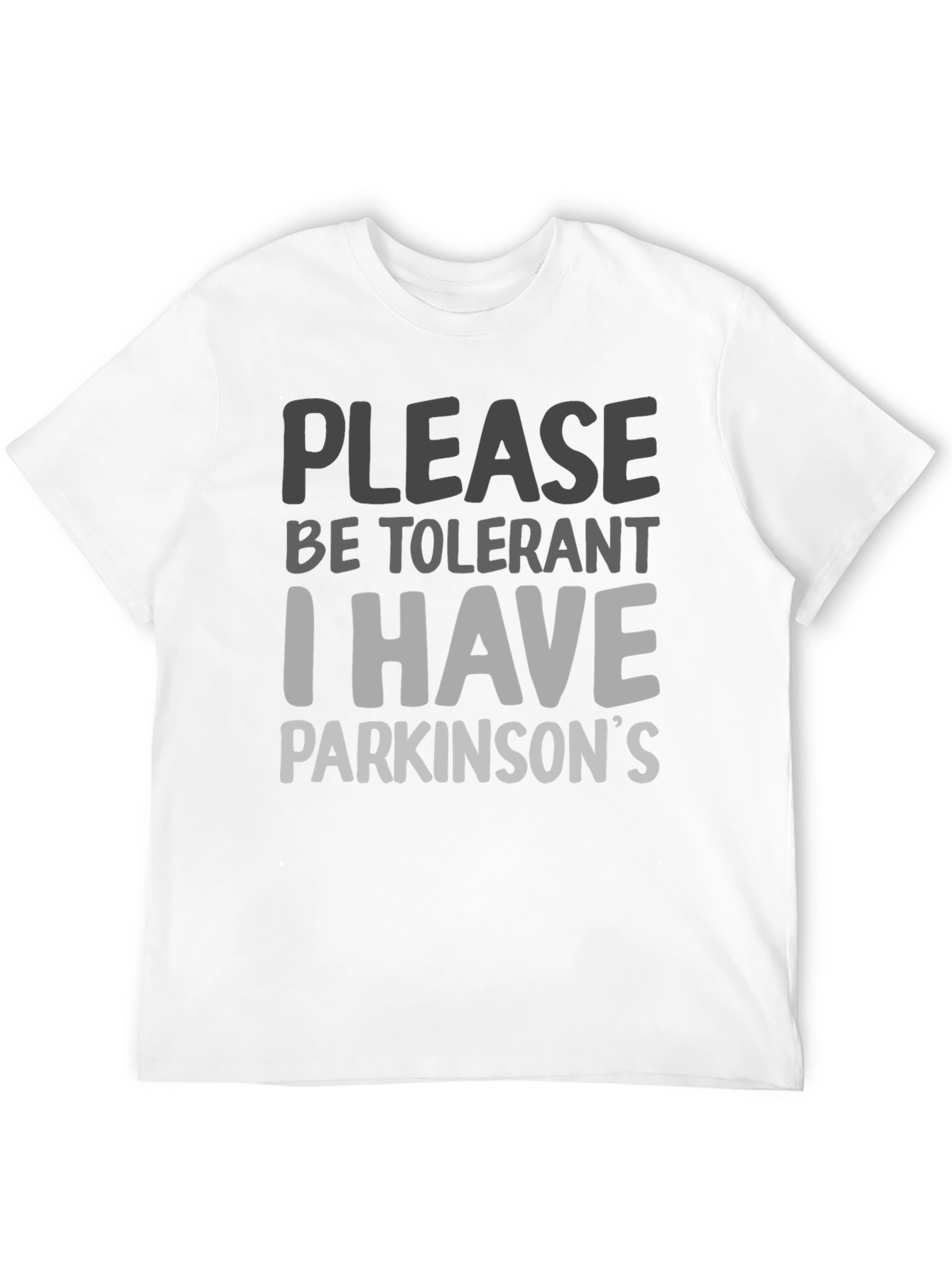 Please Be Tolerant I Have Parkinsons T-Shirt