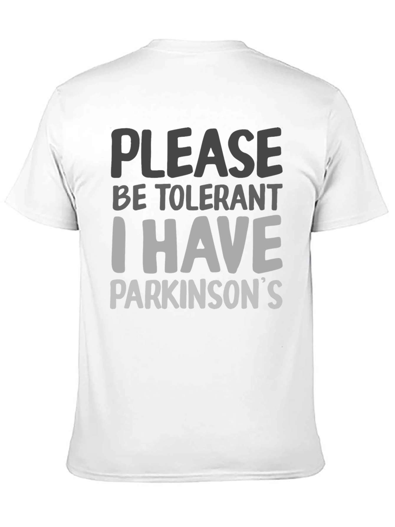 Please Be Tolerant I Have Parkinsons T-Shirt
