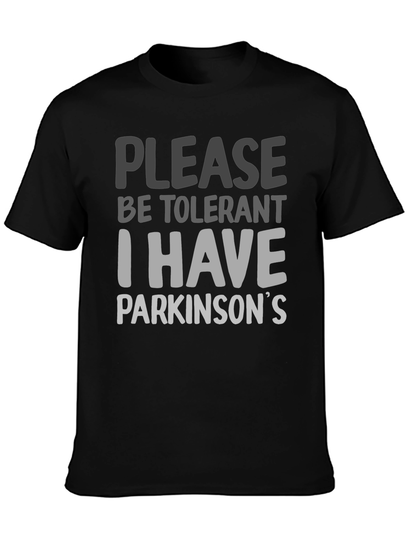 Please Be Tolerant I Have Parkinsons T-Shirt