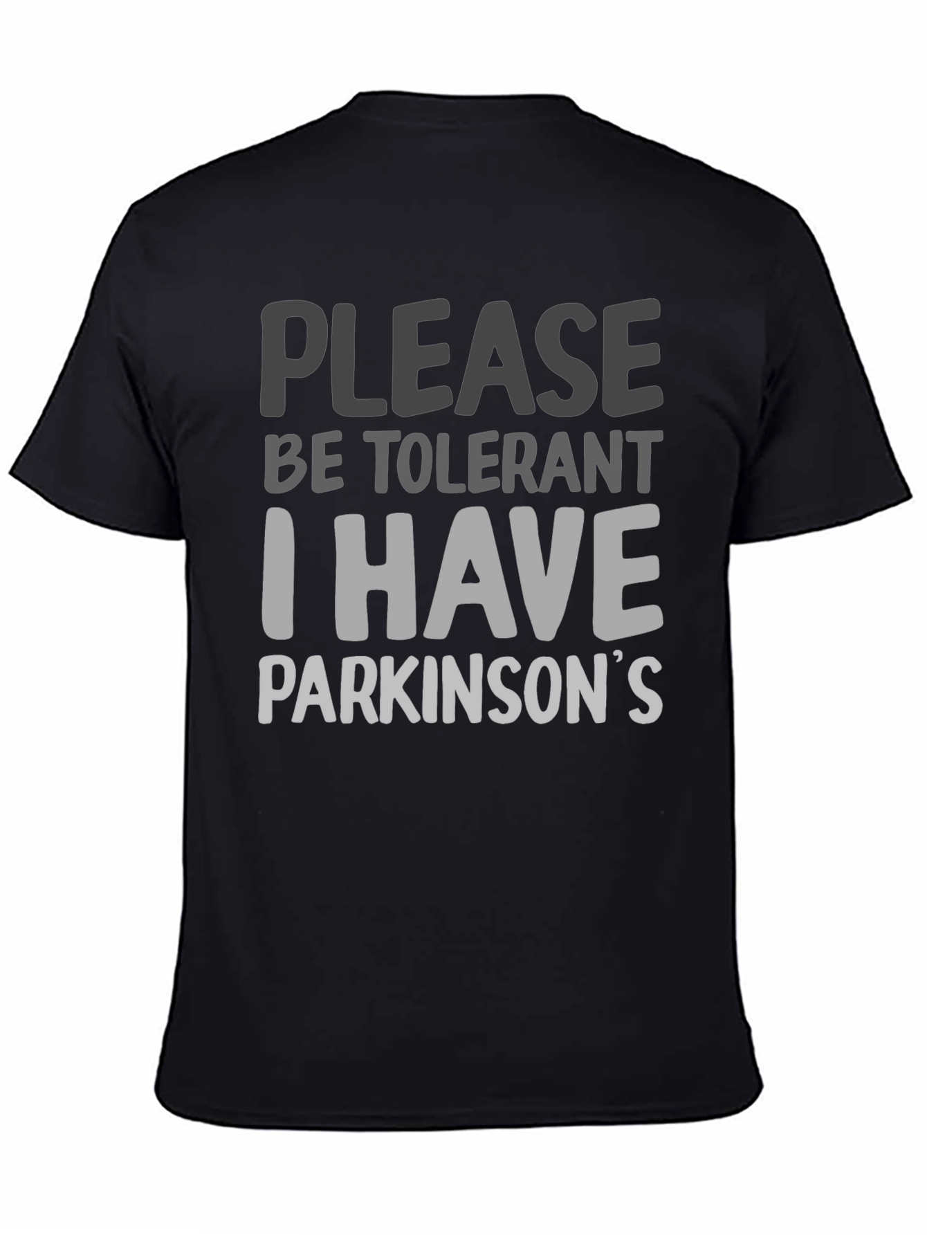 Please Be Tolerant I Have Parkinsons T-Shirt