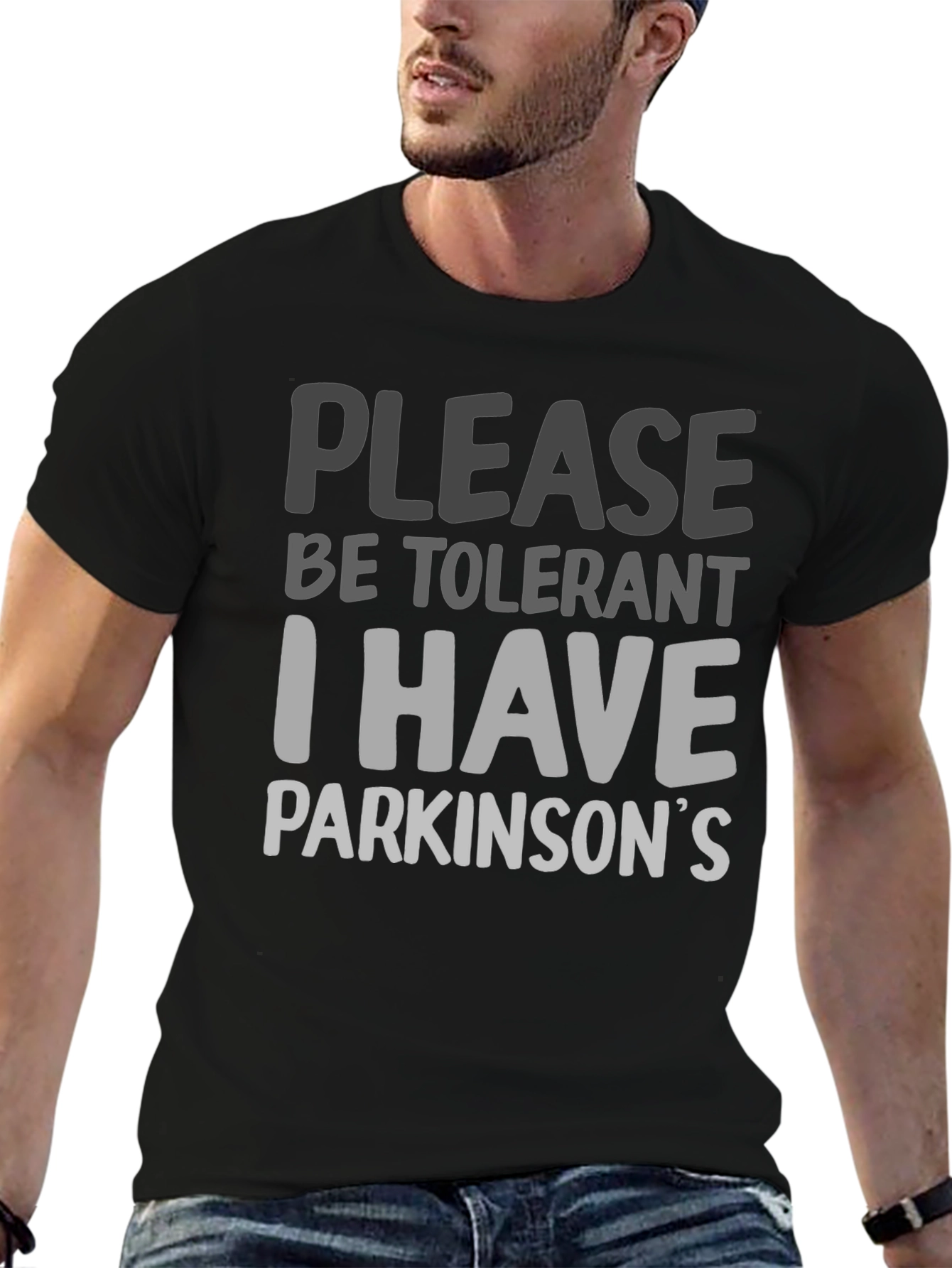 Please Be Tolerant I Have Parkinsons T-Shirt