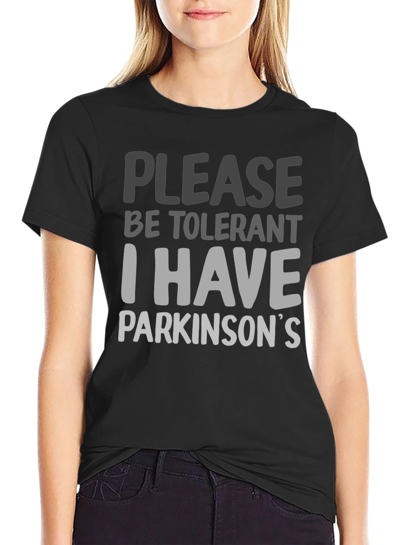 Please Be Tolerant I Have Parkinsons T-Shirt