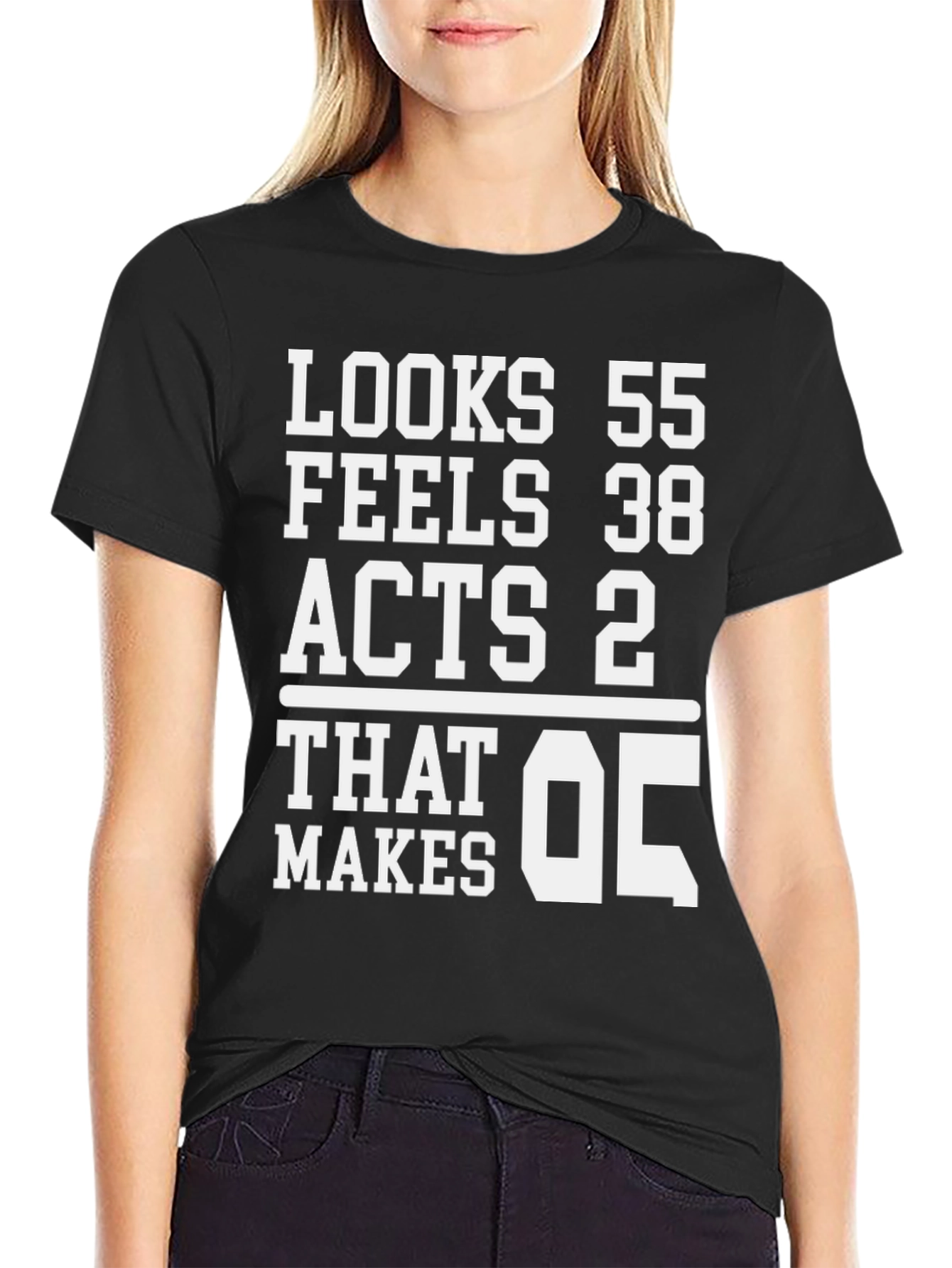 Looks 55 Feels 38 Acts 2 T-Shirt