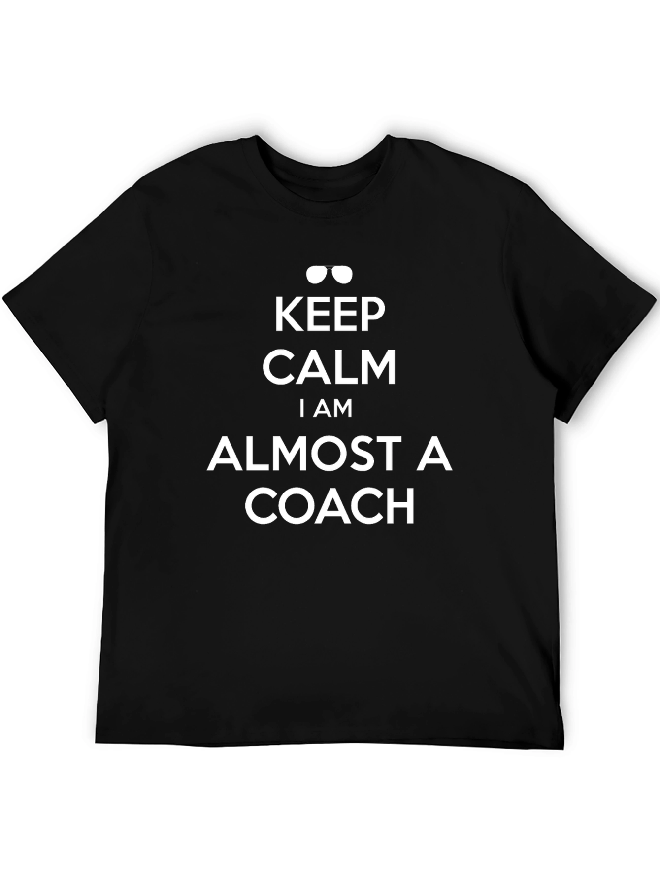 Keep Calm Almost A Coach T-Shirt