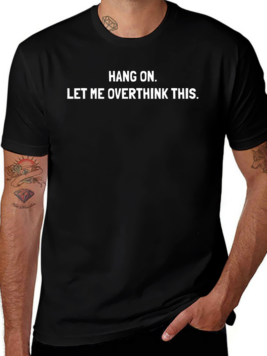 Overthinker T-Shirt - Hang On Funny Sarcastic Tee