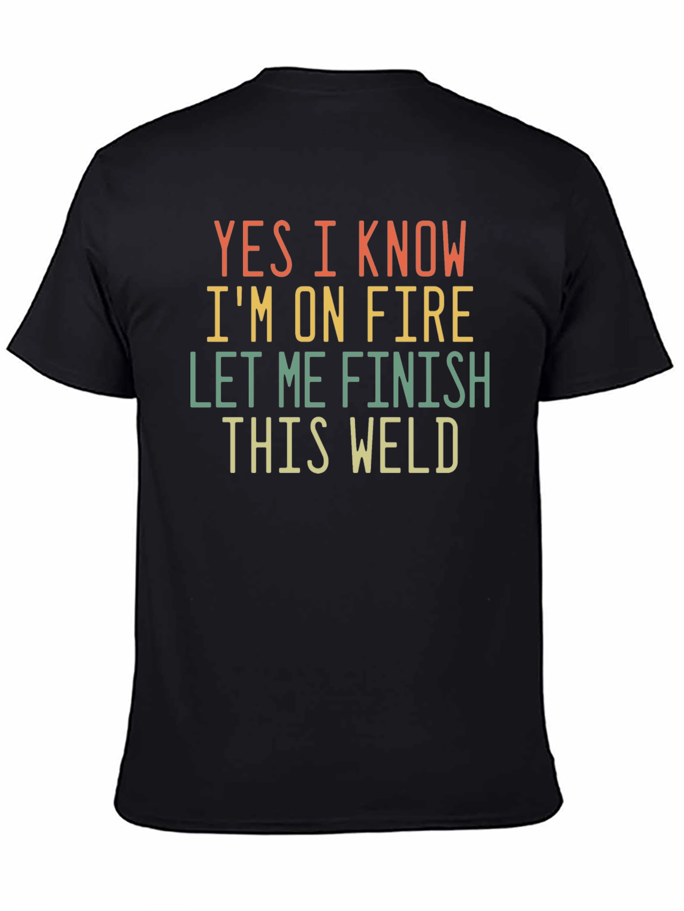 Funny Welder T-Shirt: Yes I Know Im On Fire