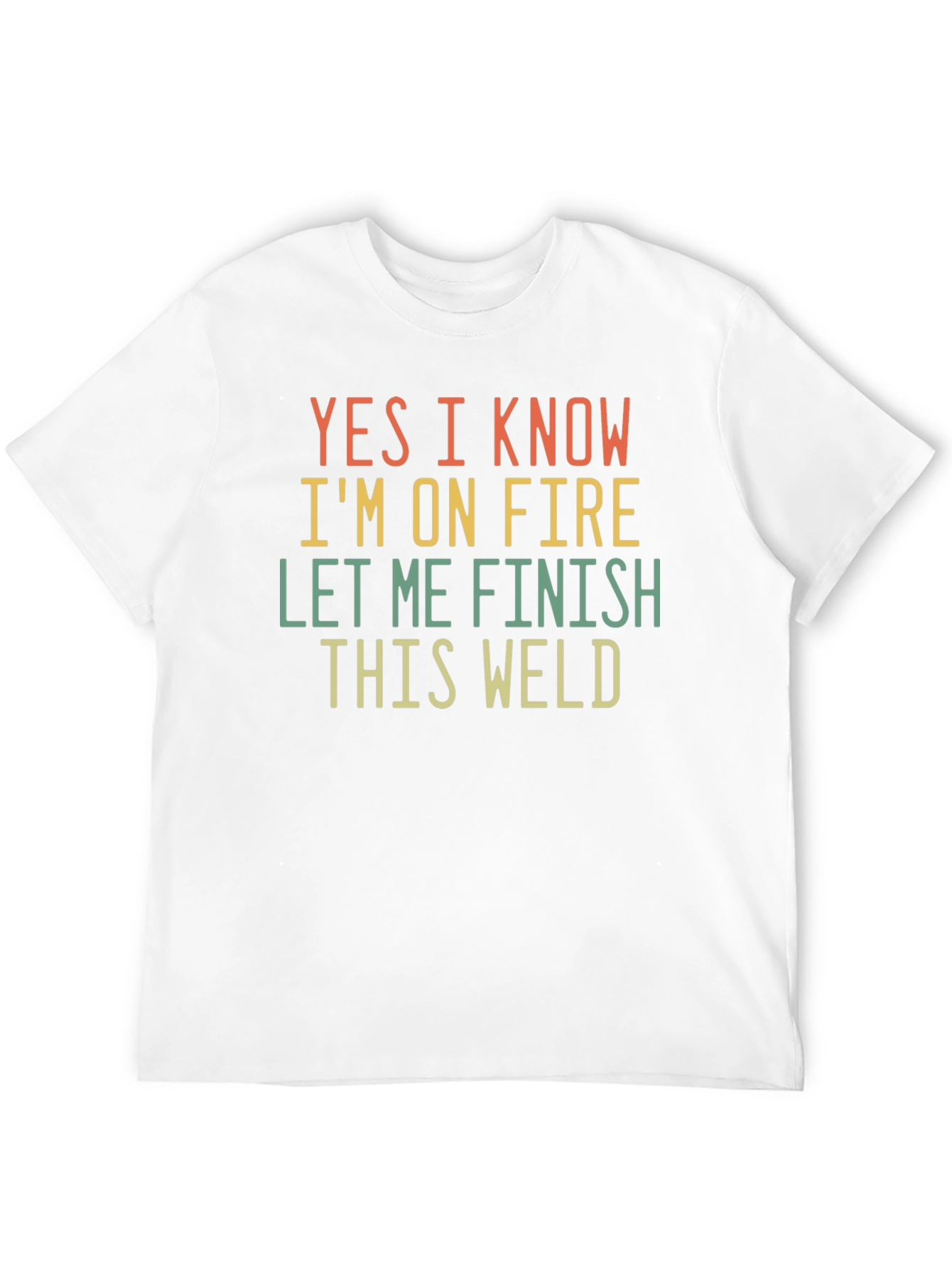 Funny Welder T-Shirt: Yes I Know Im On Fire