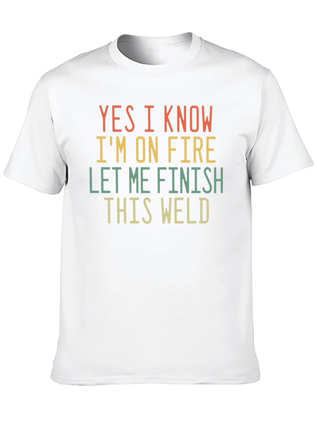 Funny Welder T-Shirt: Yes I Know Im On Fire