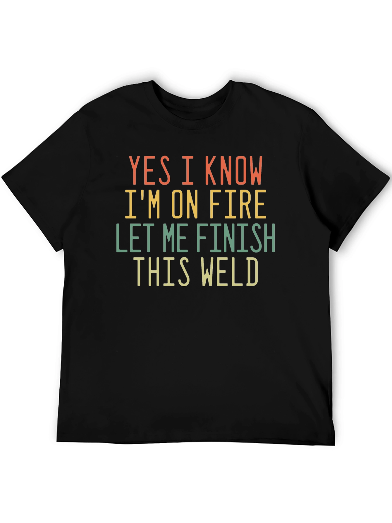 Funny Welder T-Shirt: Yes I Know Im On Fire