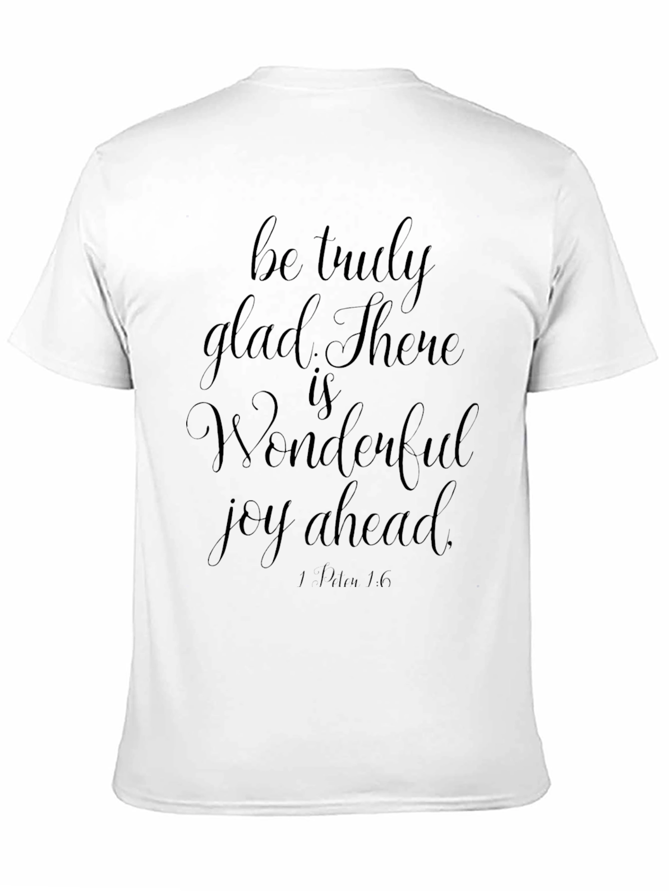 Be Truly Glad T-Shirt - Christian Apparel