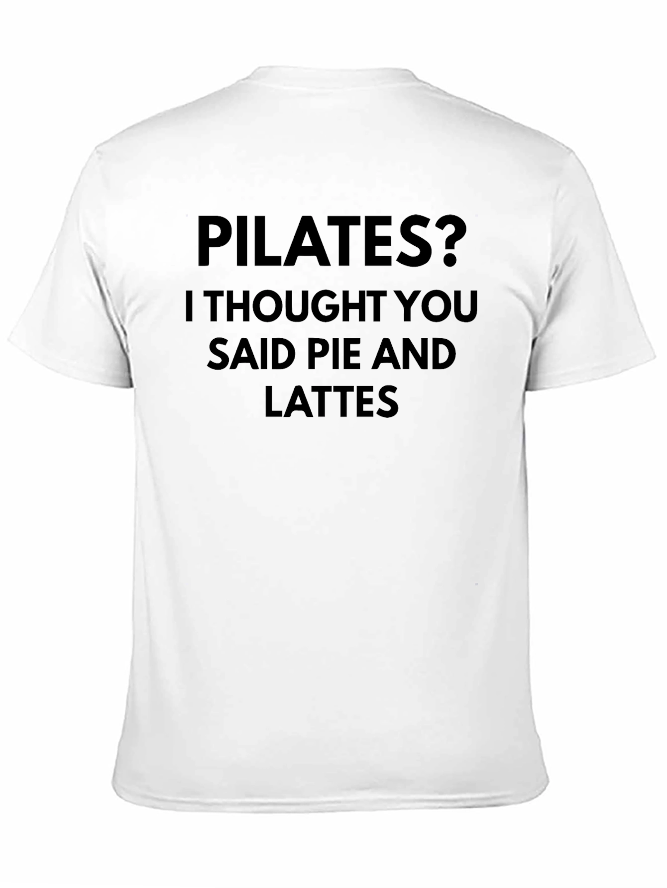 Pilates? Pie and Lattes Funny Graphic T-Shirt