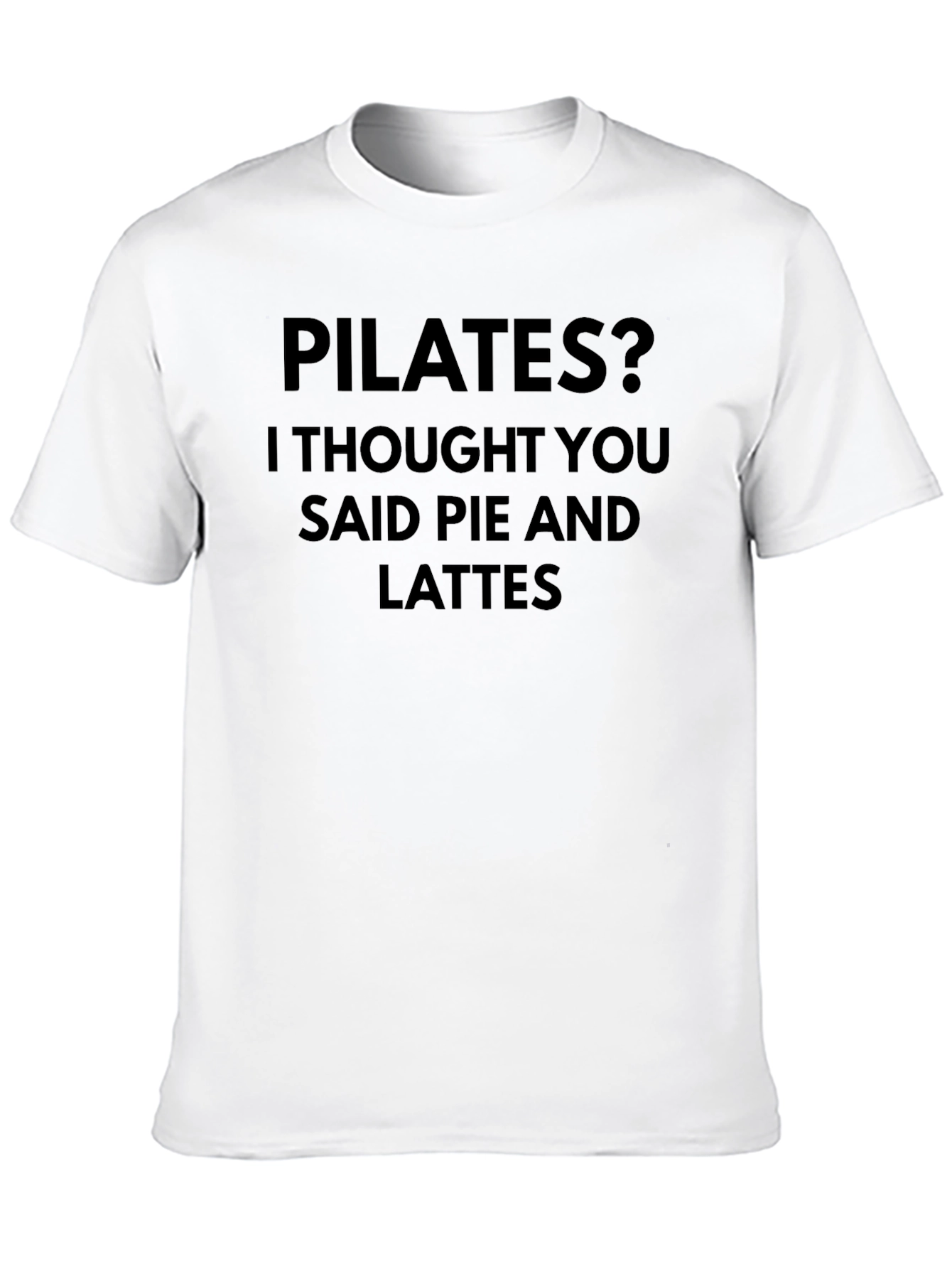 Pilates? Pie and Lattes Funny Graphic T-Shirt