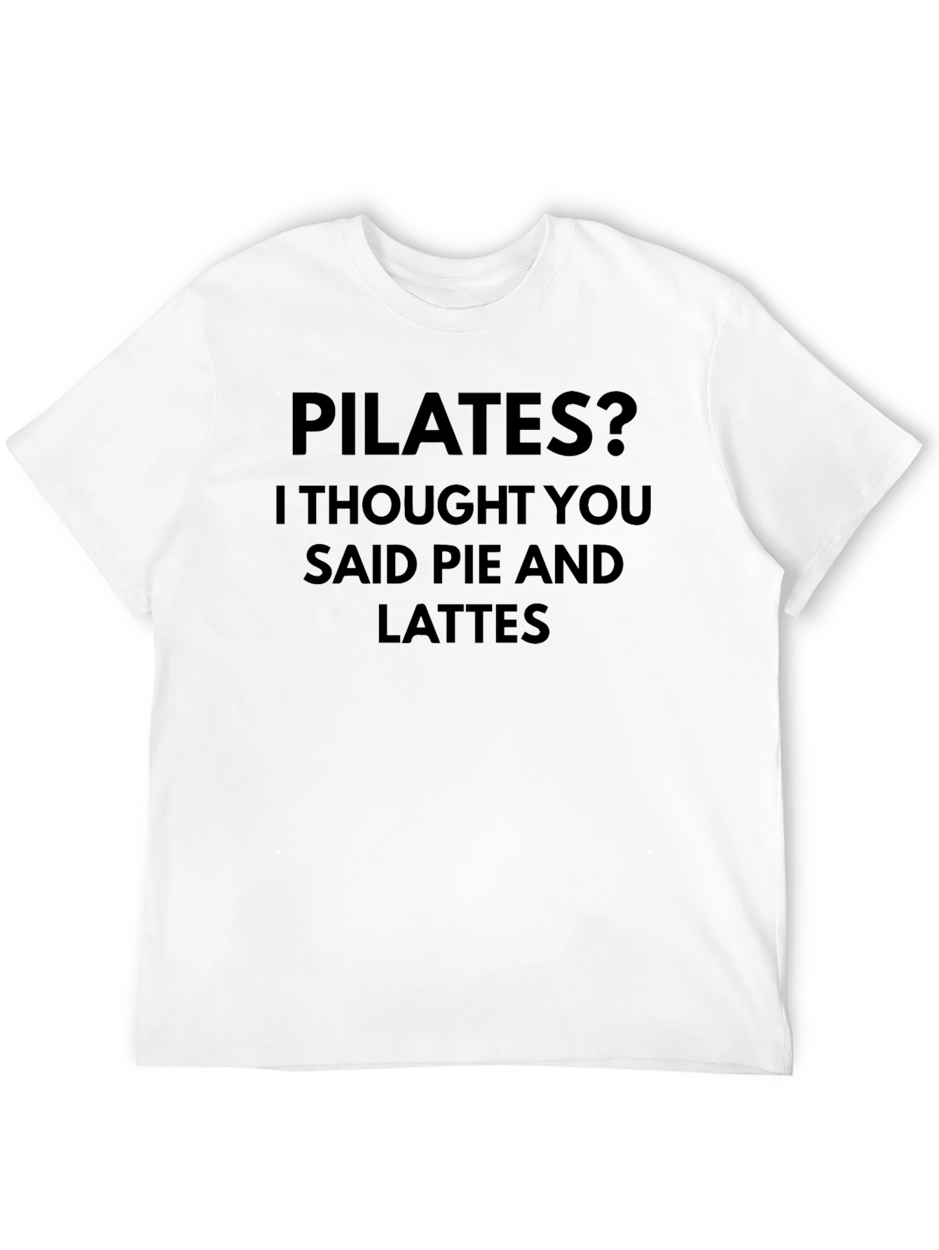 Pilates? Pie and Lattes Funny Graphic T-Shirt