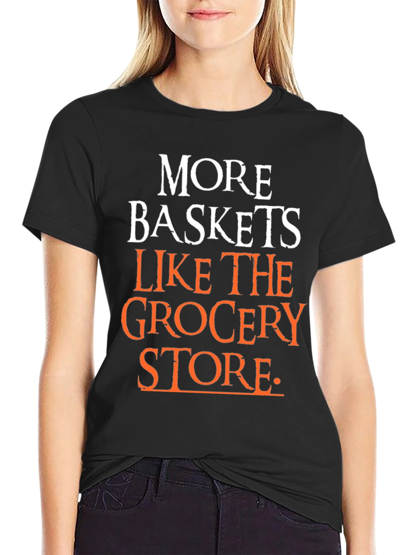 More Baskets Like The Grocery Store T-Shirt