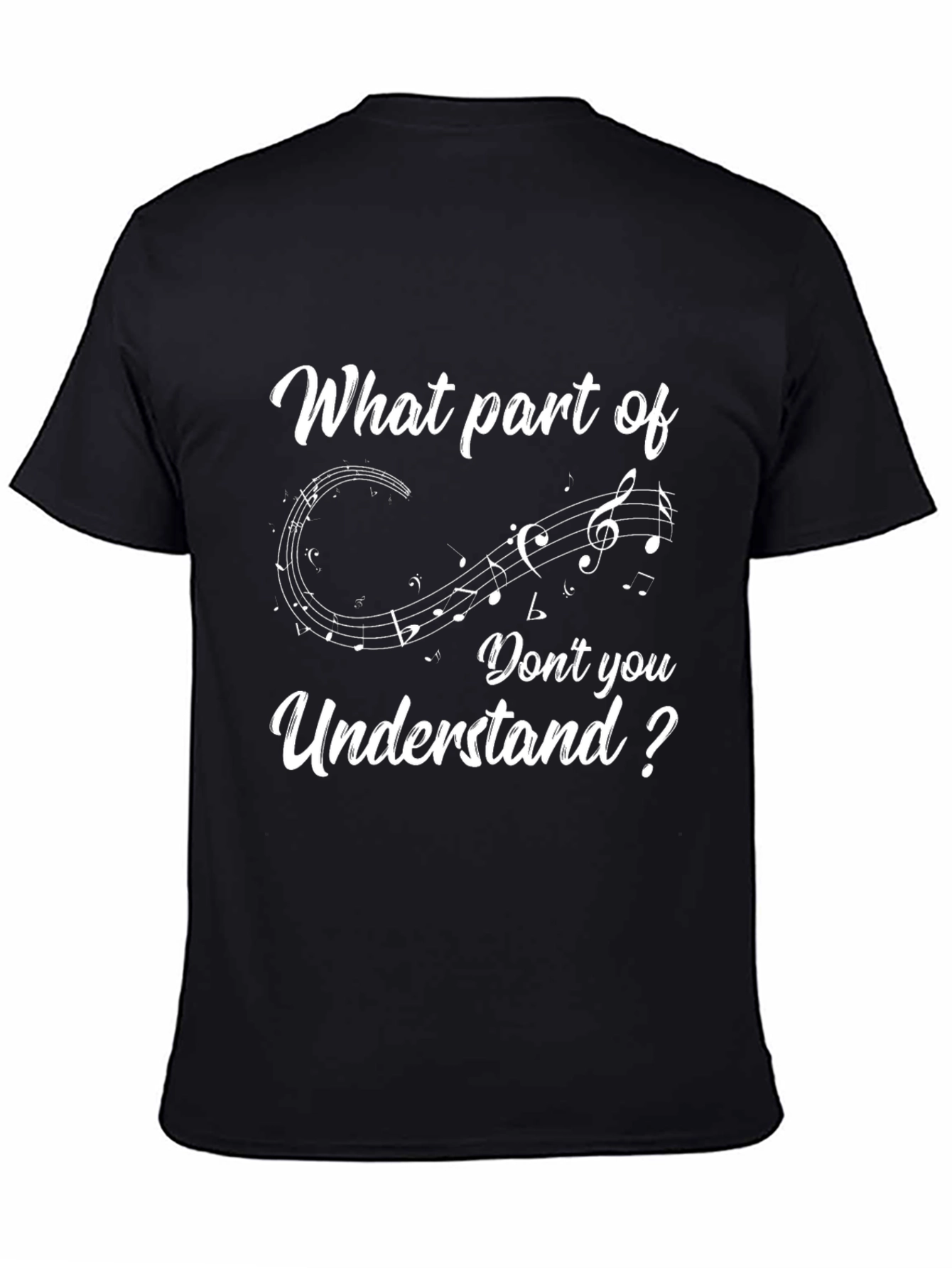 Musical Notes T-Shirt - What Part Dont You Understand?