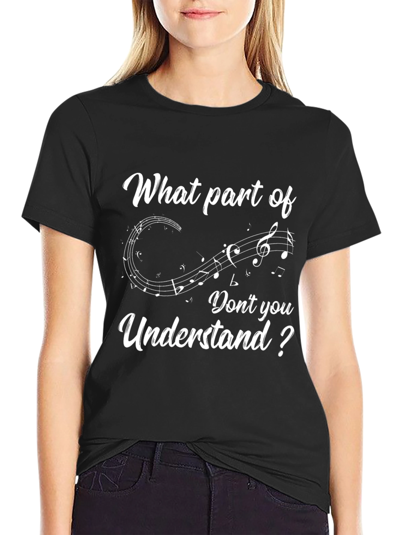 Musical Notes T-Shirt - What Part Dont You Understand?