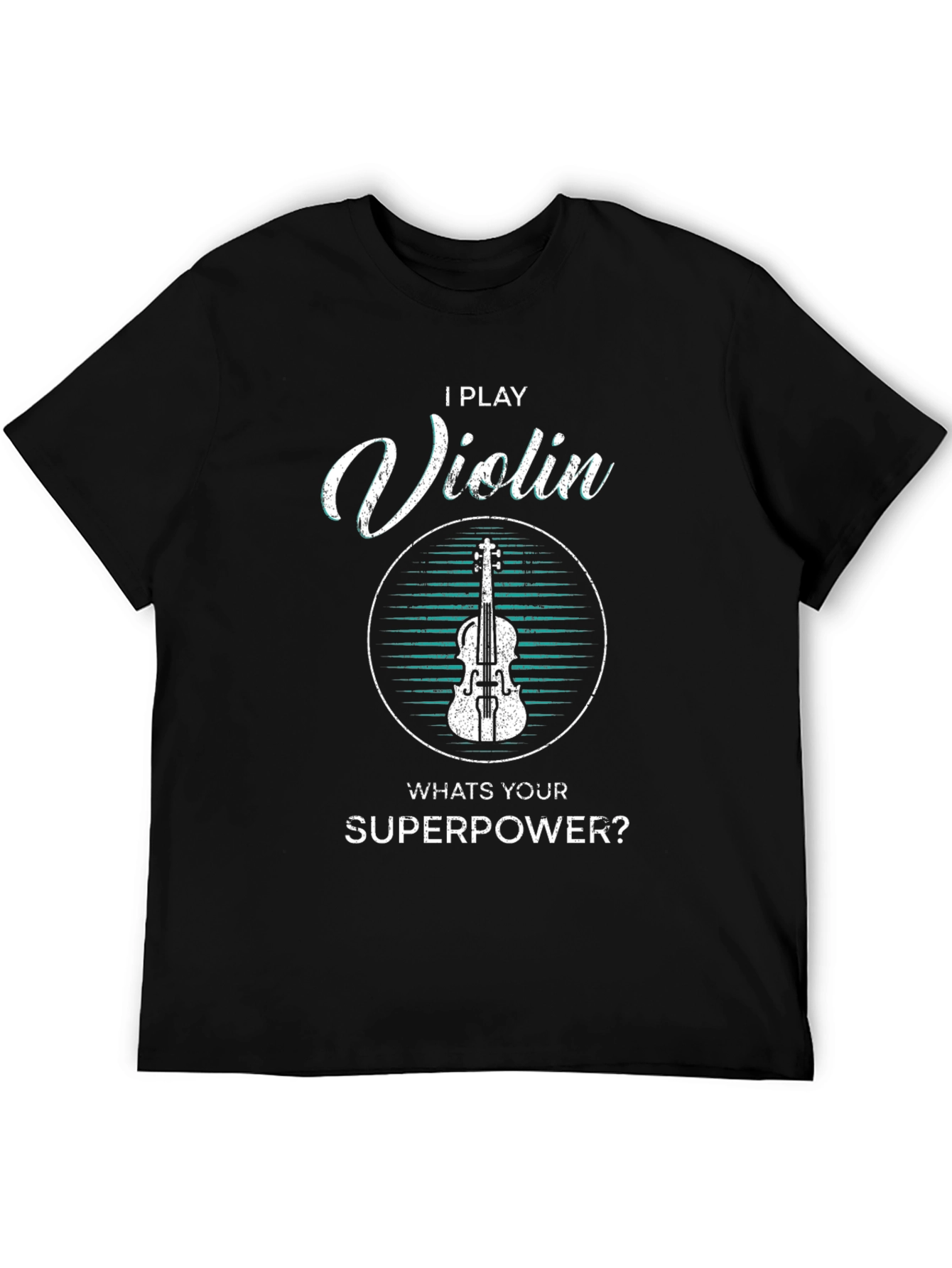 I Play Violin Whats Your Superpower T-Shirt