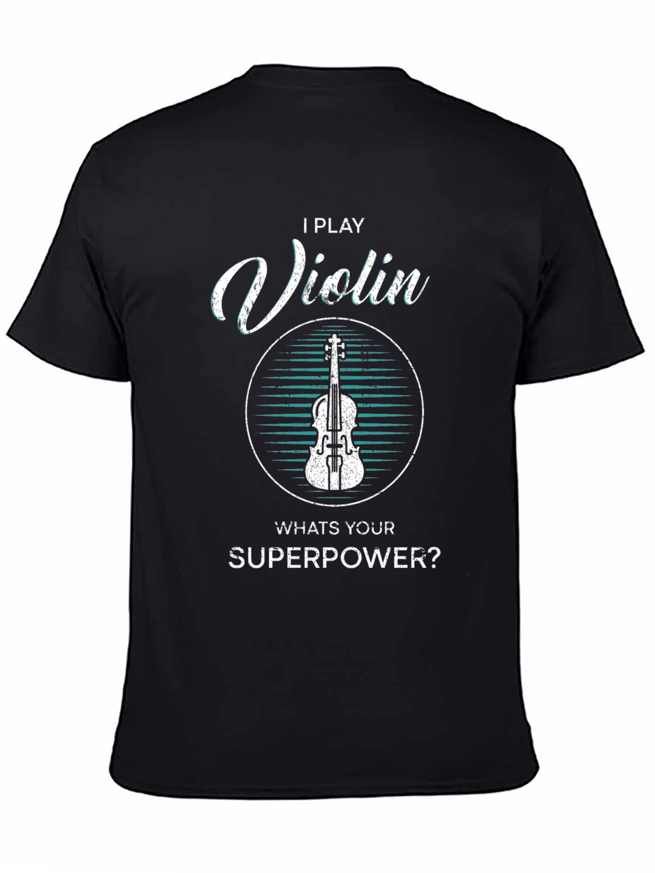 I Play Violin Whats Your Superpower T-Shirt