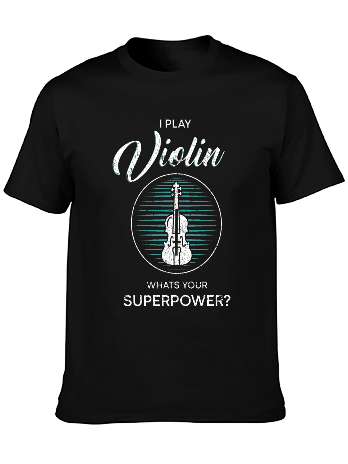 I Play Violin Whats Your Superpower T-Shirt