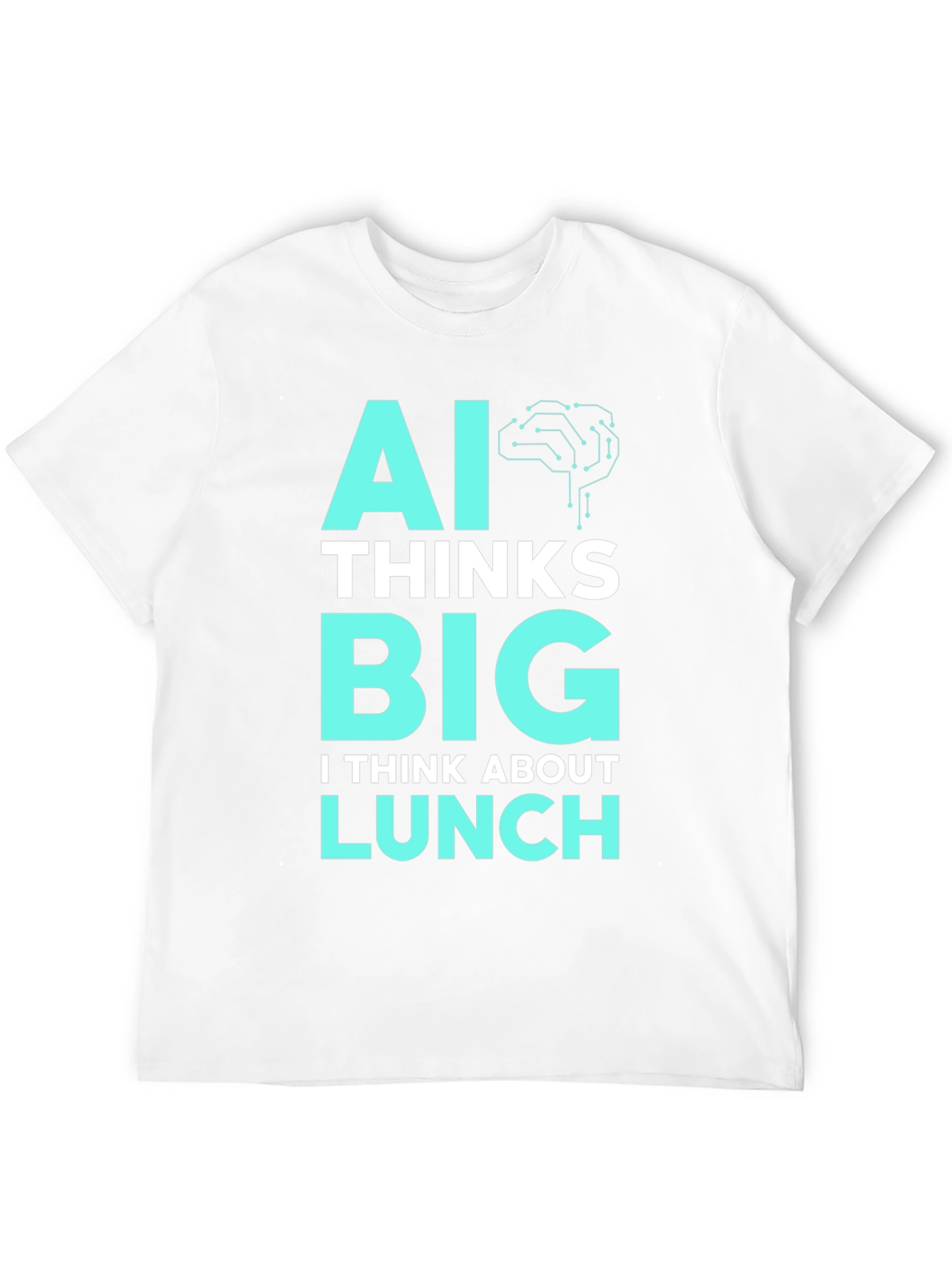 AI Thinks Big Funny T-Shirt