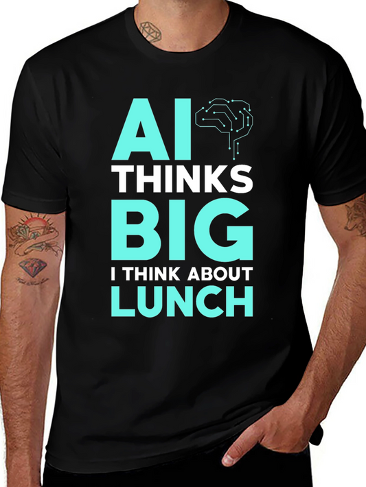 AI Thinks Big Funny T-Shirt