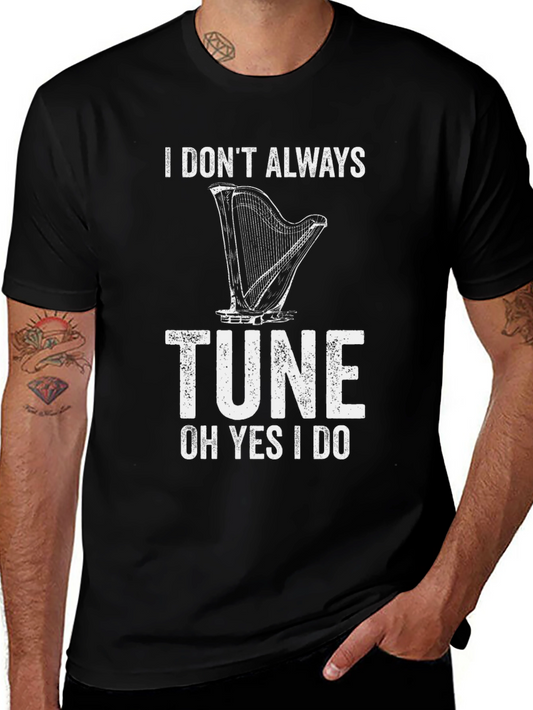 I Dont Always Tune Funny Music T-Shirt