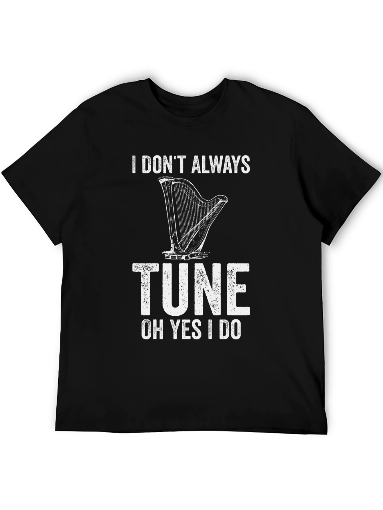 I Dont Always Tune Funny Music T-Shirt