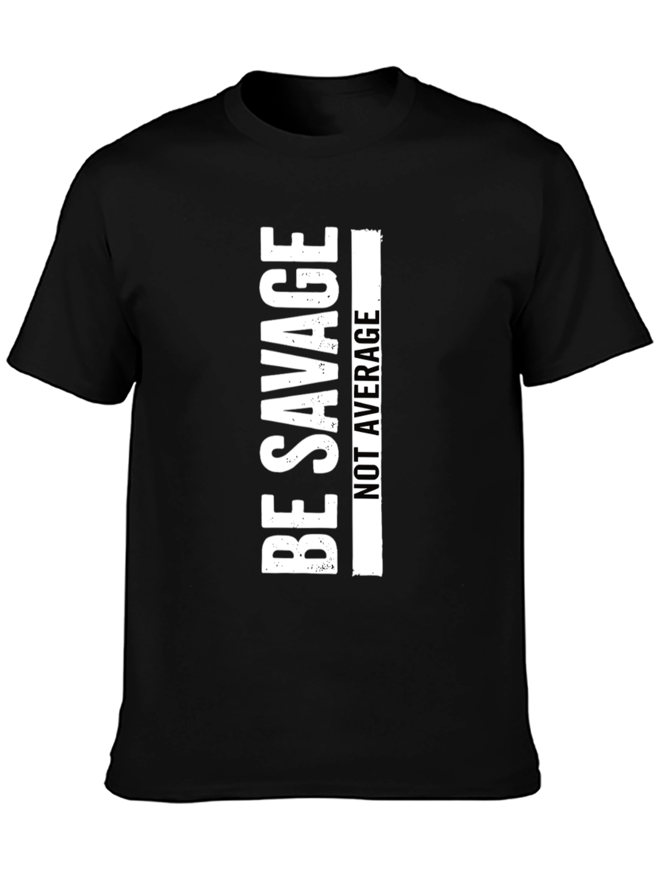 Be Savage T-Shirt - Crew Neck Short Sleeve
