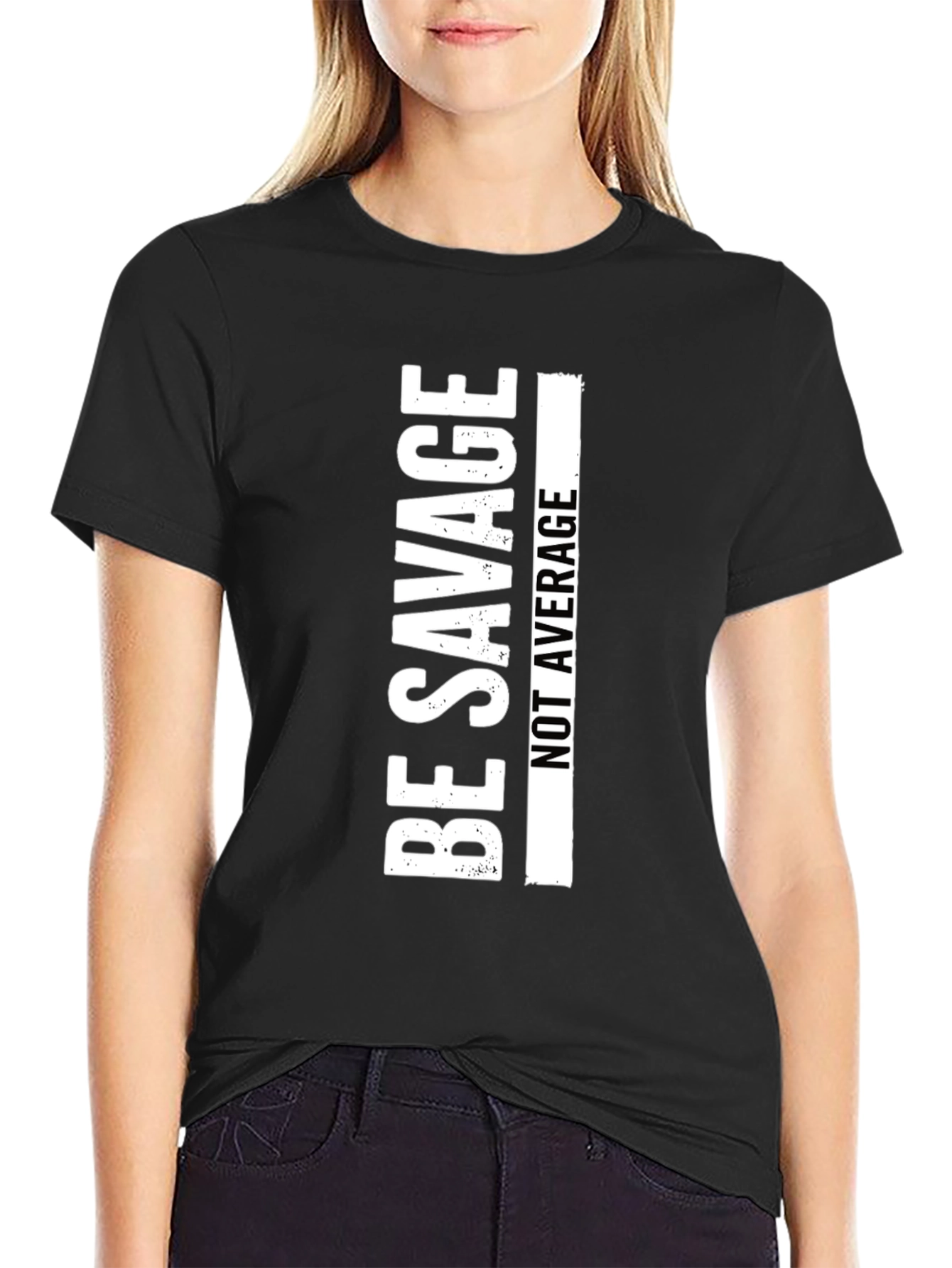 Be Savage T-Shirt - Crew Neck Short Sleeve