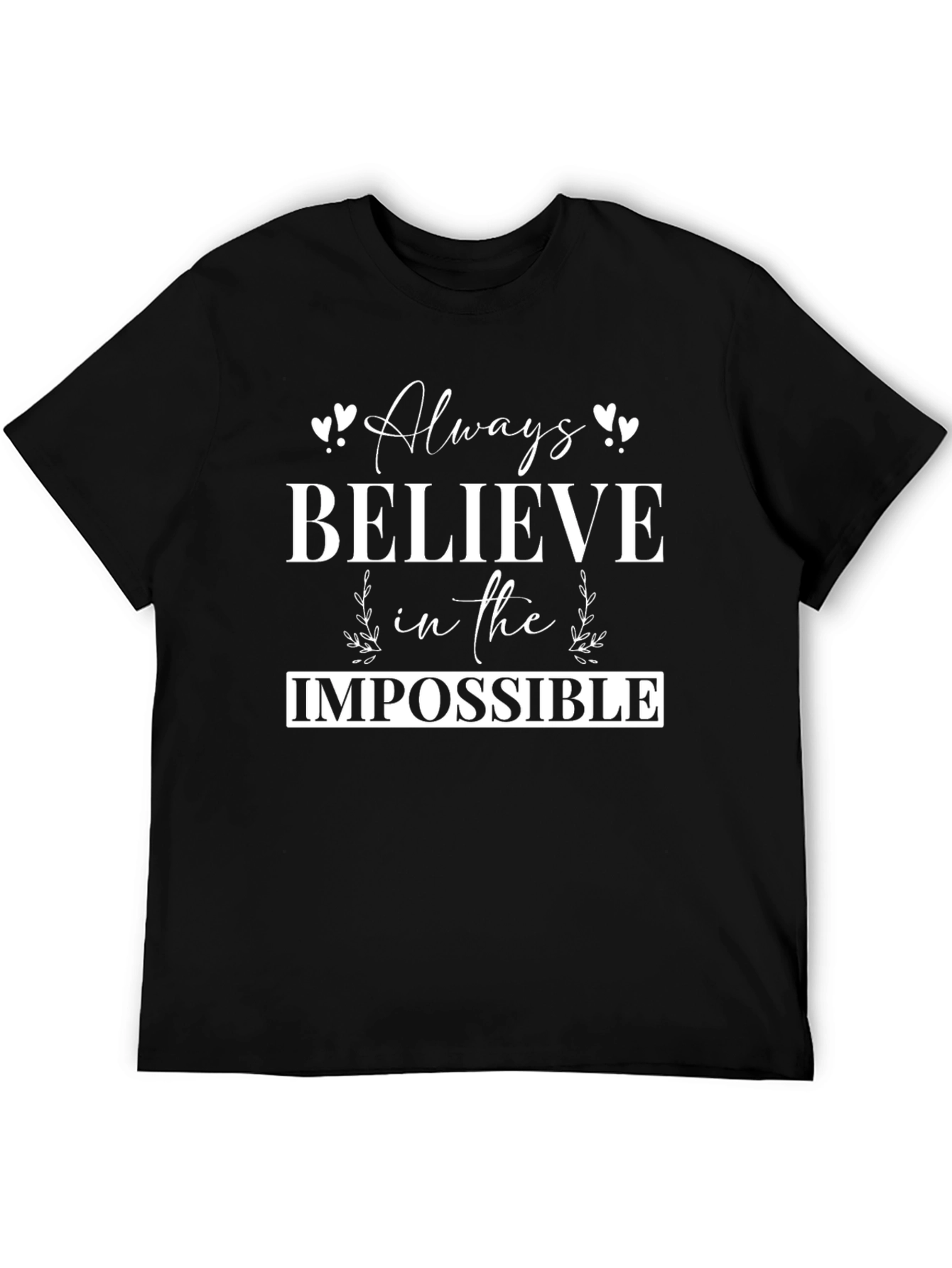 Always Believe in the Impossible T-Shirt