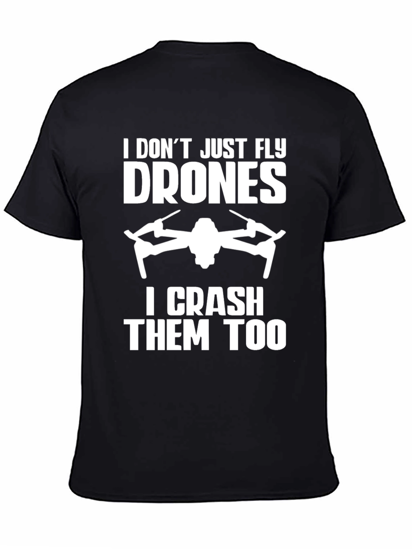 Drone Enthusiast T-Shirt - Fly and Crash!