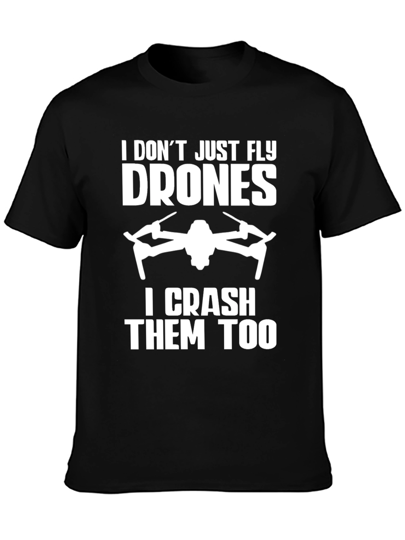 Drone Enthusiast T-Shirt - Fly and Crash!