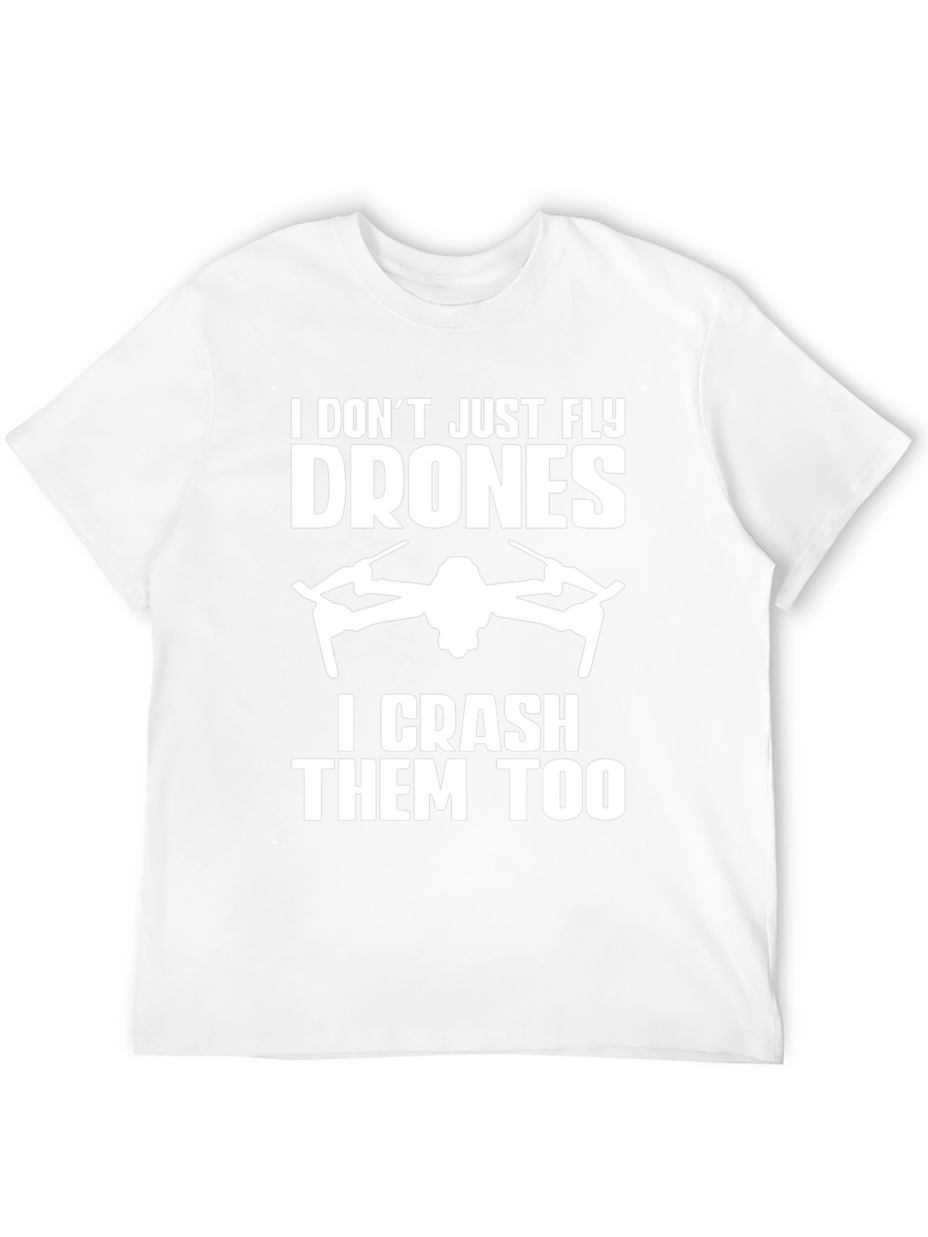 Drone Enthusiast T-Shirt - Fly and Crash!