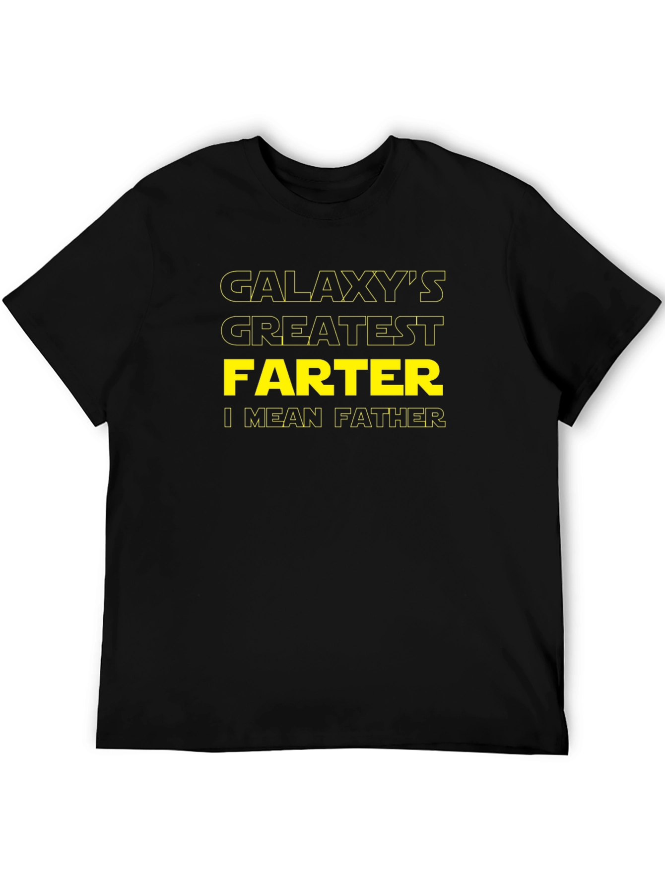 Galaxys Greatest FARTER I Mean FATHER T-Shirt